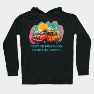 Engineer The Car Journey (Motivational and Inspirational Quote) Hoodie